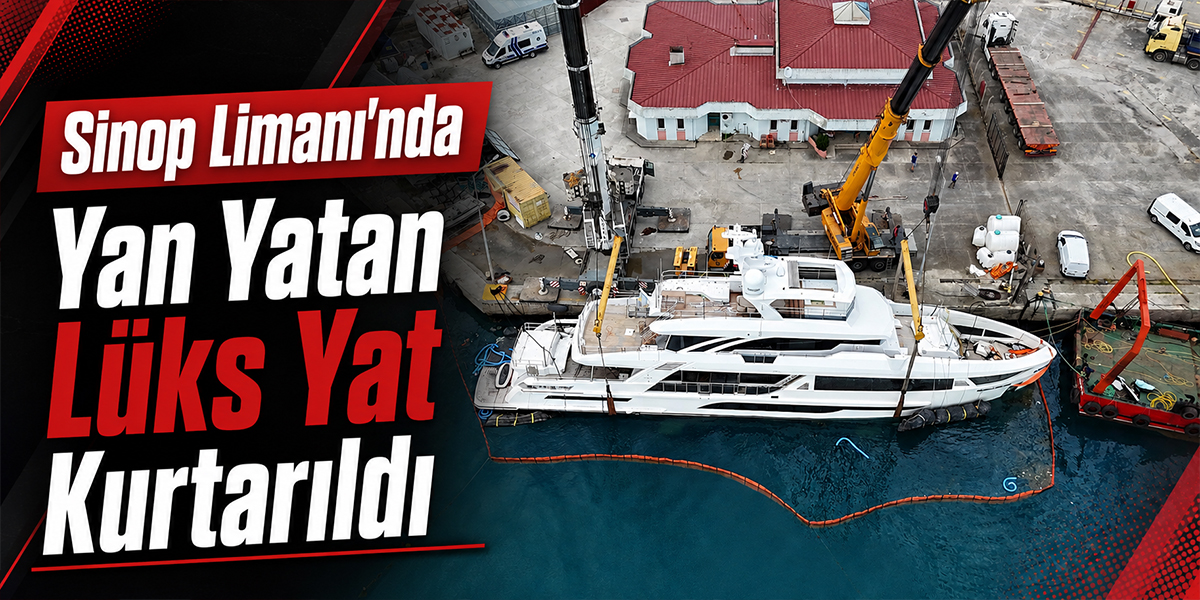 Sinop Limanı’nda Yan Yatan Lüks Yat Kurtarıldı