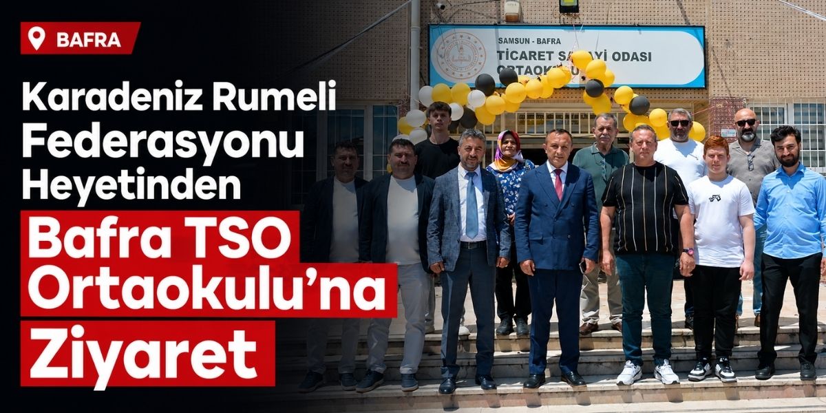 Karadeniz Rumeli Federasyonu Heyetinden Bafra TSO Ortaokulu’na Ziyaret