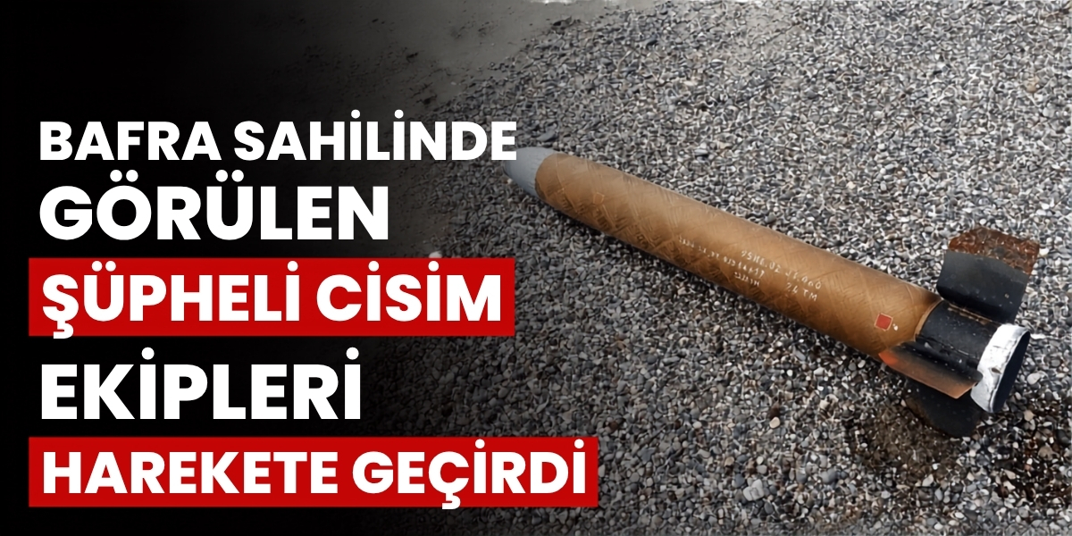 Bafra Sahilinde Görülen Şüpheli Cisim Ekipleri Harekete Geçirdi