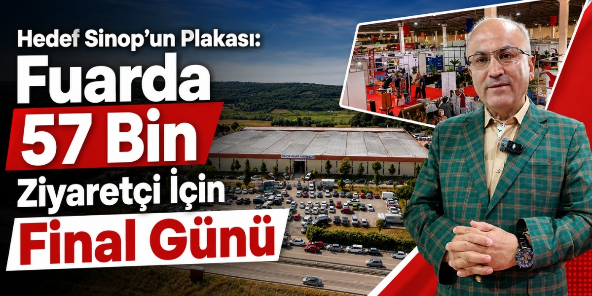 Hedef Sinop’un Plakası: Fuarda 57 Bin Ziyaretçi İçin Final Günü