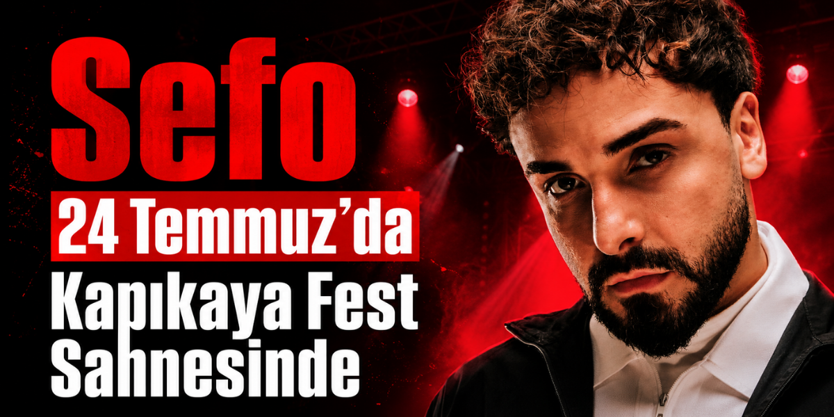 Sefo 24 Temmuz’da Kapıkaya Fest Sahnesinde
