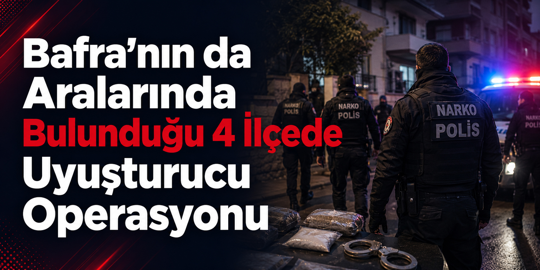 Bafra’nın da Aralarında Bulunduğu 4 İlçede Uyuşturucu Operasyonu