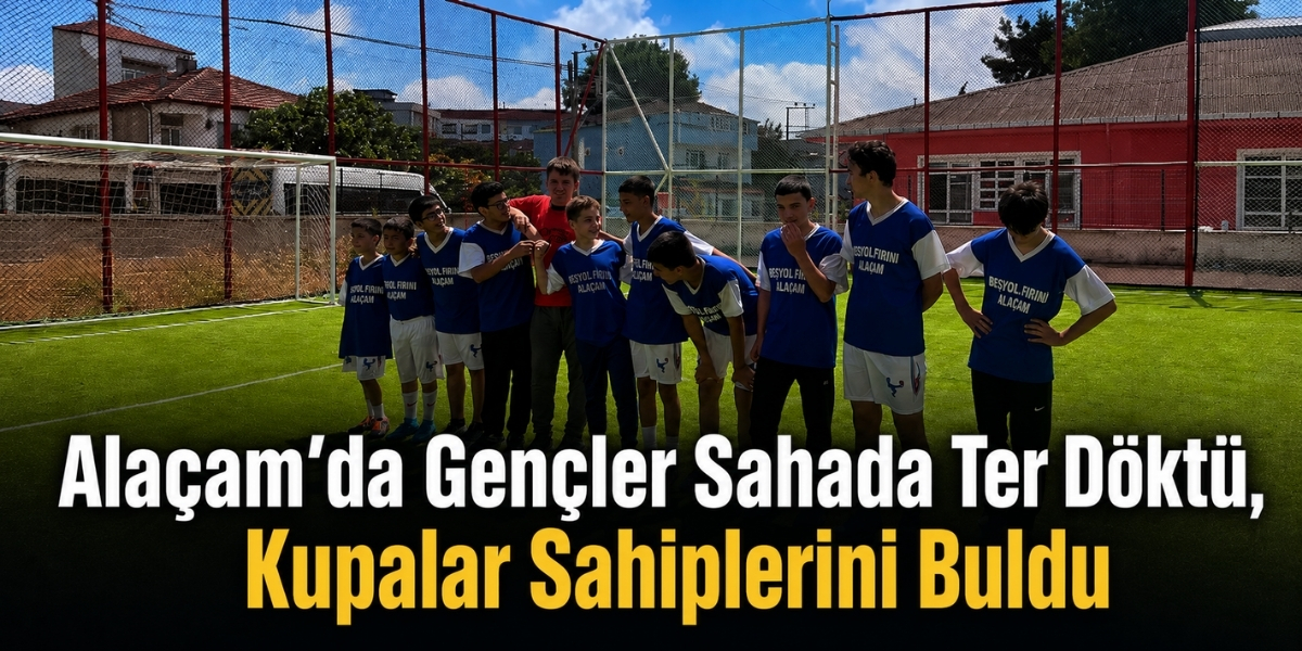 Alaçam’da Gençler Sahada Ter Döktü, Kupalar Sahiplerini Buldu
