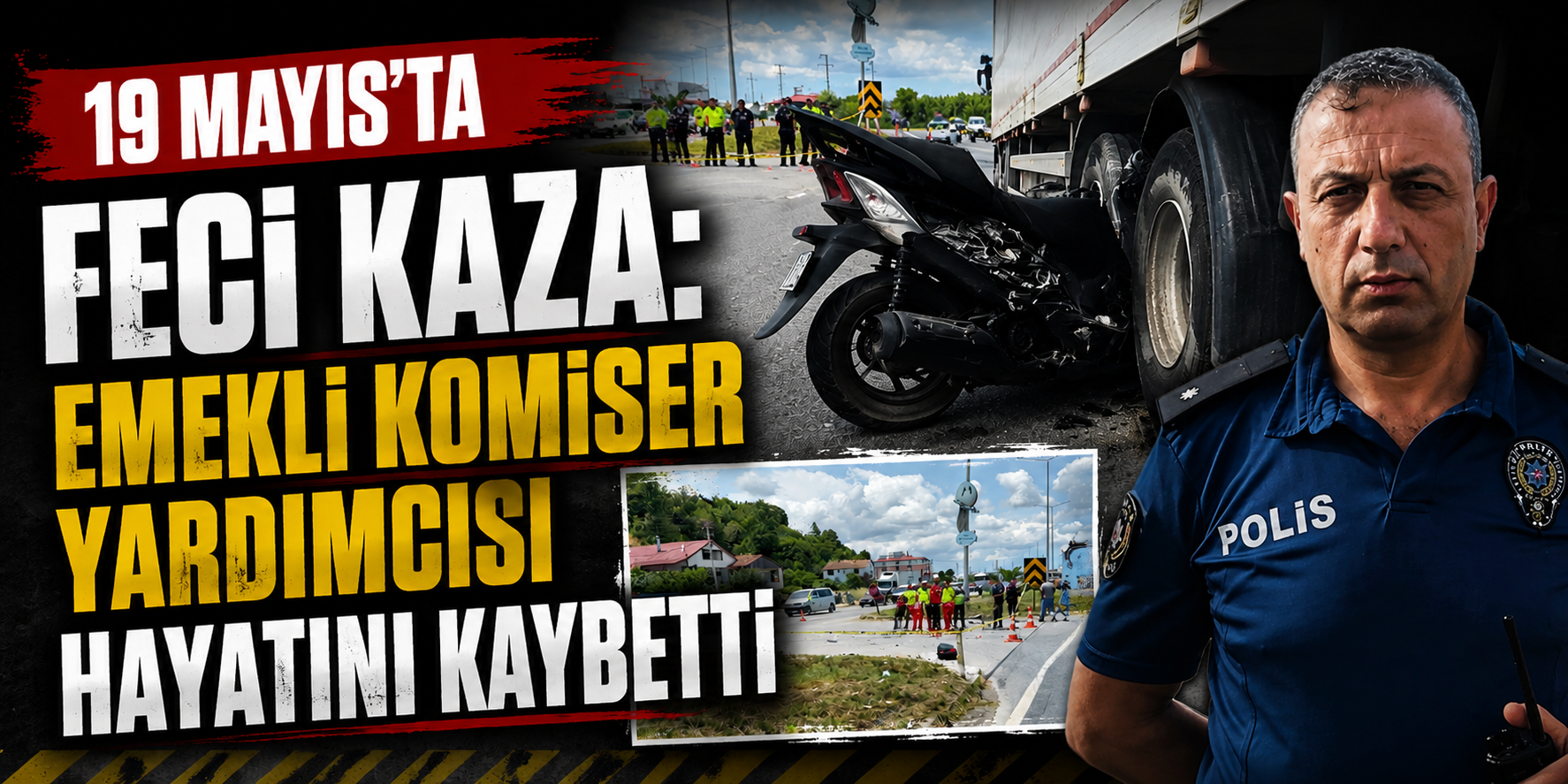 19 Mayıs’ta Feci Kaza: Emekli Komiser Yardımcısı Hayatını Kaybetti