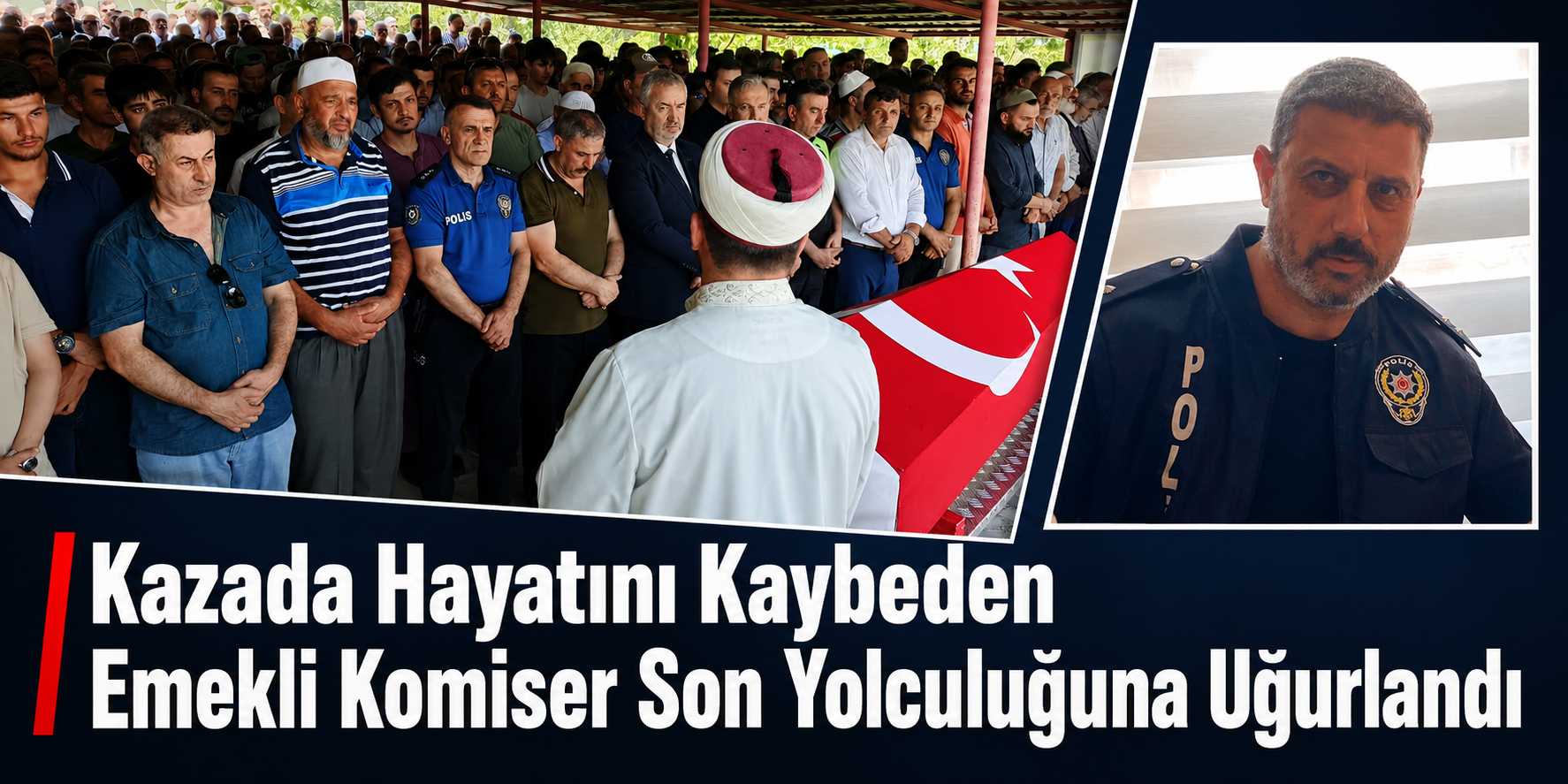 Kazada Hayatını Kaybeden Emekli Komiser Son Yolculuğuna Uğurlandı