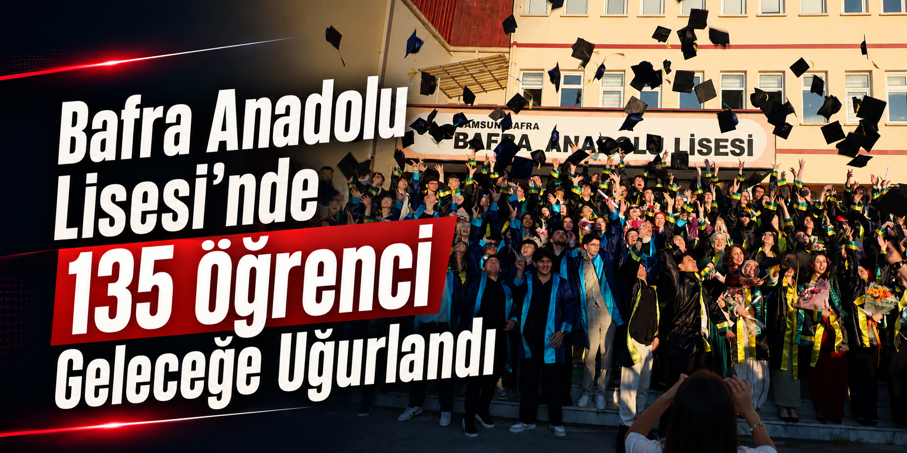 Bafra Anadolu Lisesi’nde 135 Öğrenci Geleceğe Uğurlandı