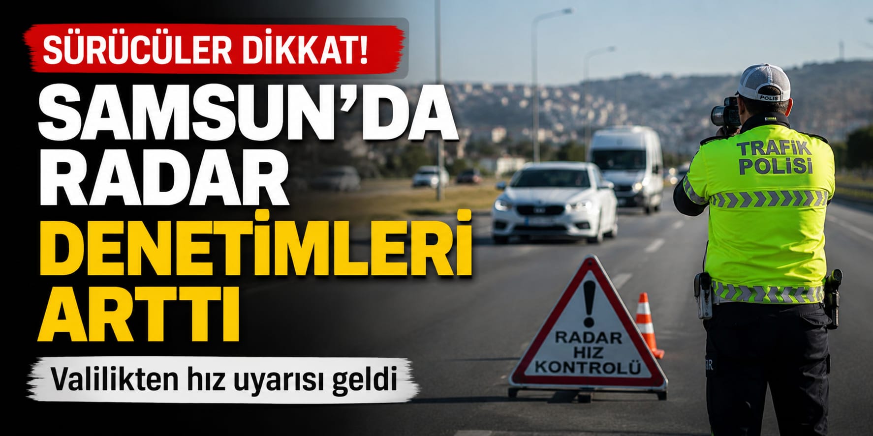 Sürücüler Dikkat Samsun'da Radar Denetimleri Arttı!