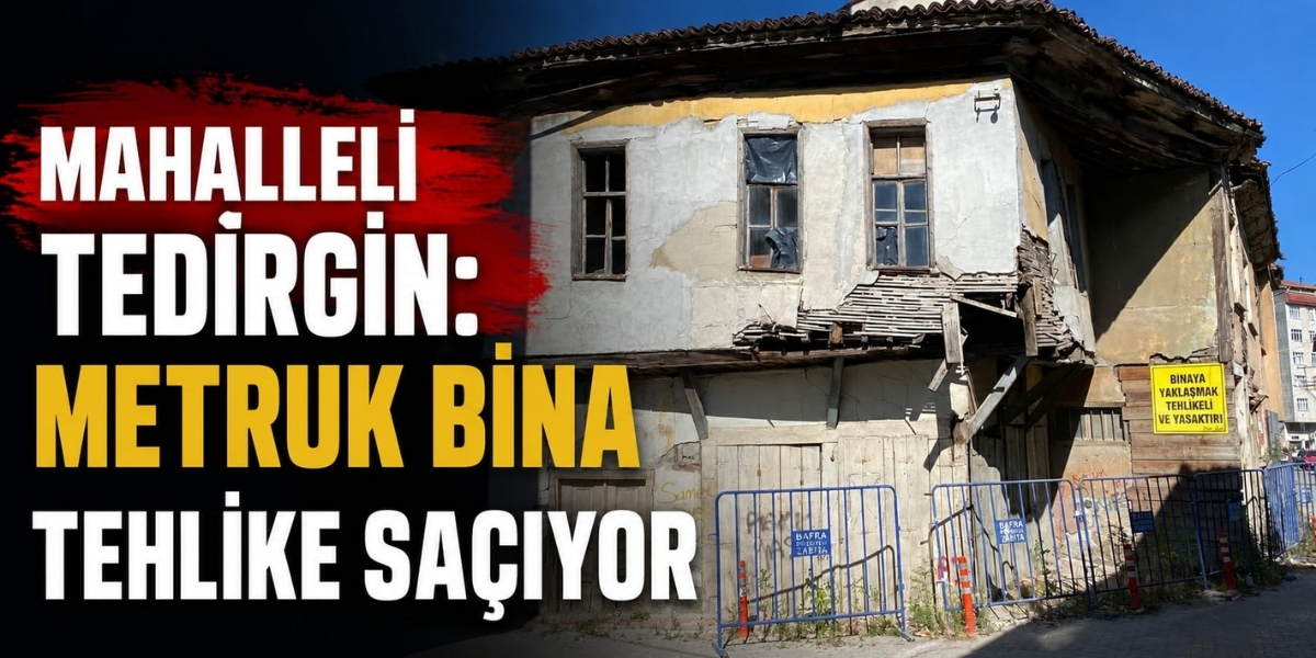 Mahalleli Tedirgin: Metruk Bina Tehlike Saçıyor