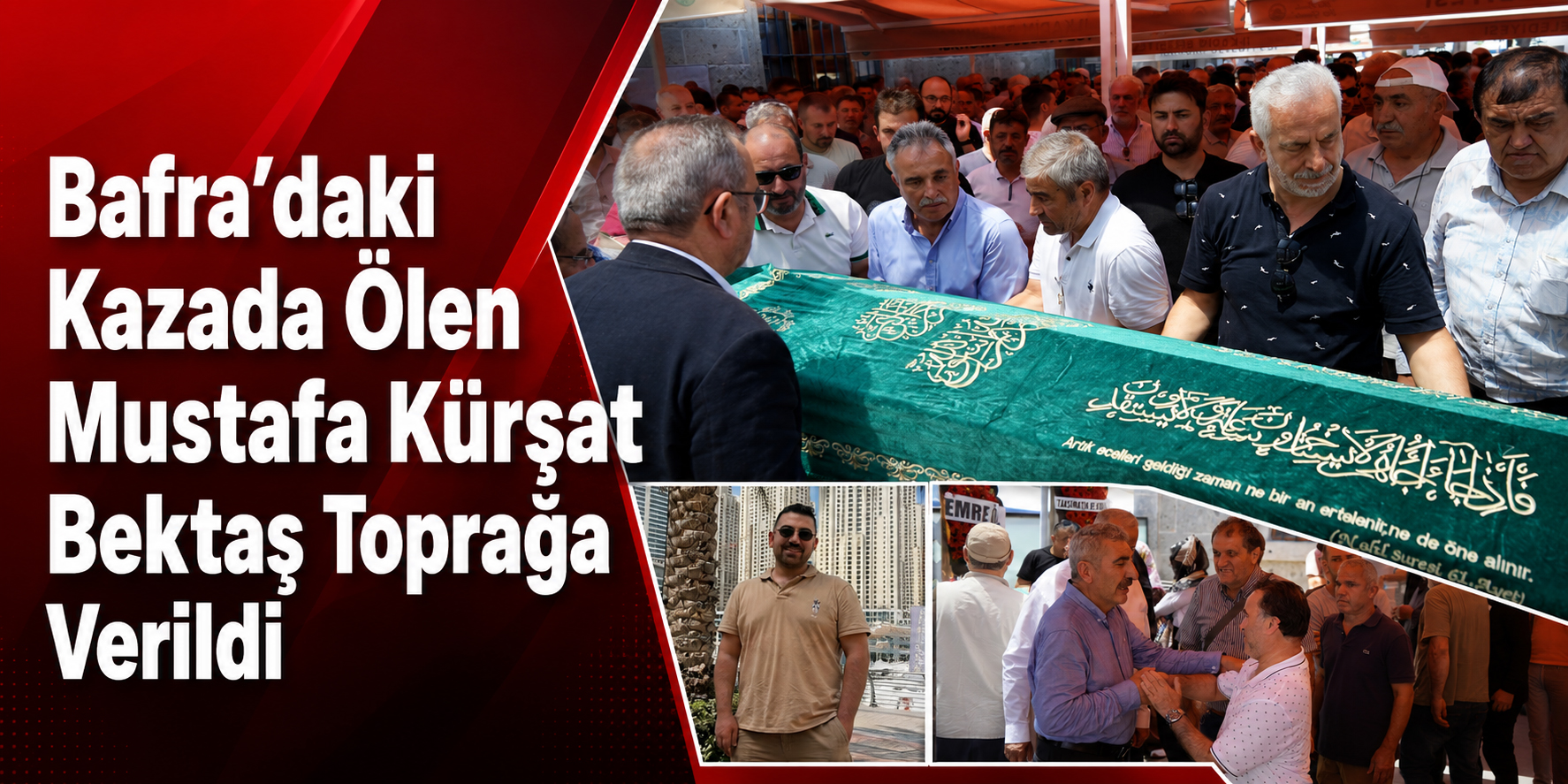 Bafra’daki Kazada Ölen Mustafa Kürşat Bektaş Toprağa Verildi