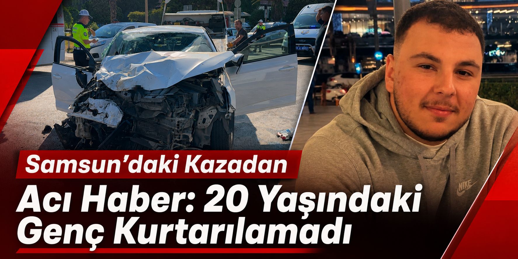 Samsun’daki Kazadan Acı Haber: 20 Yaşındaki Genç Kurtarılamadı