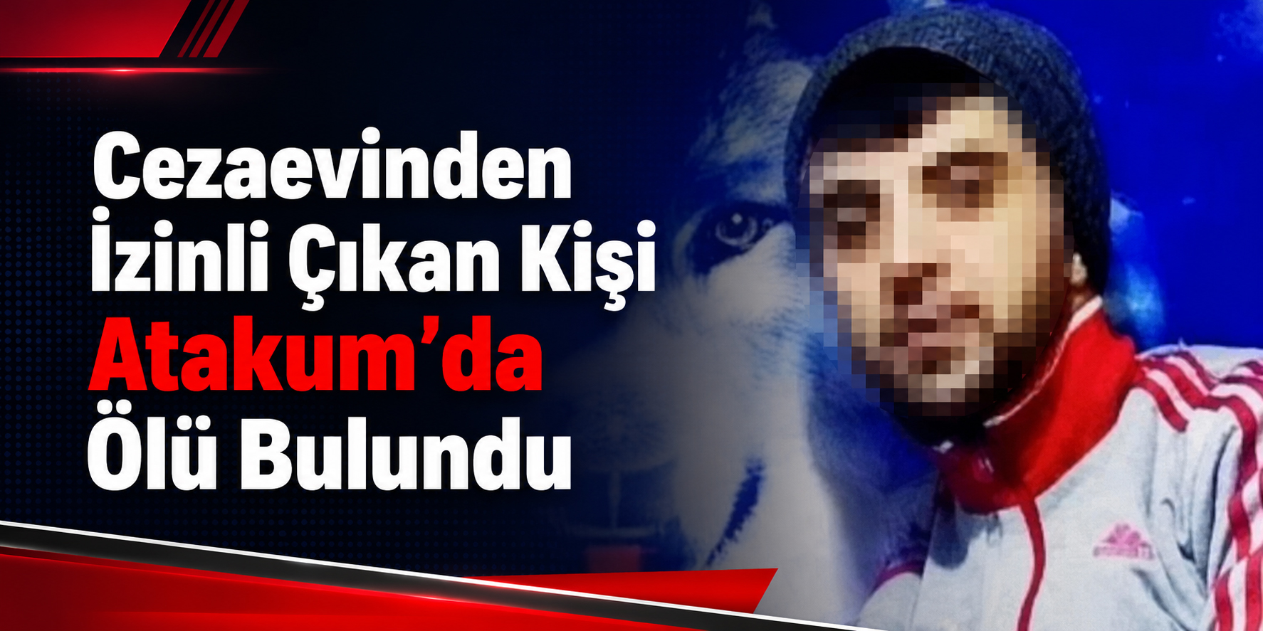 Cezaevinden İzinli Çıkan Kişi Atakum’da Ölü Bulundu