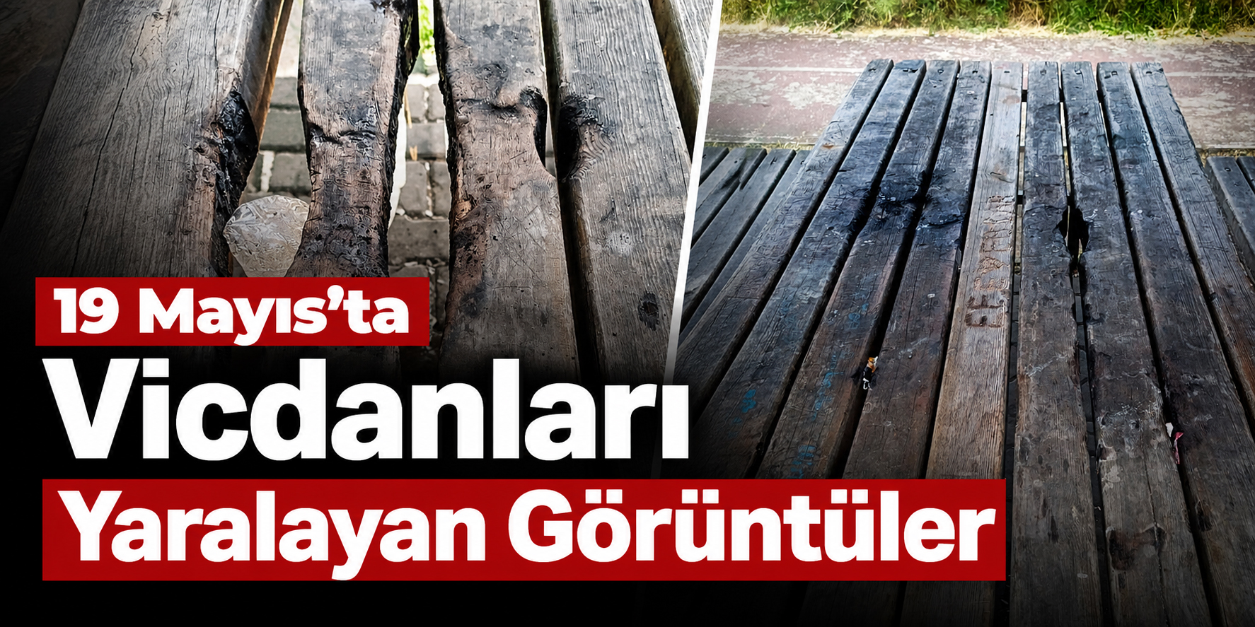 19 Mayıs’ta Vicdanları Yaralayan Görüntüler