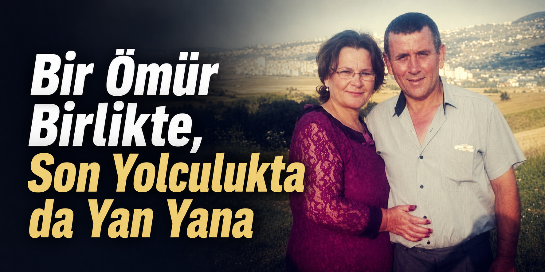 Bir Ömür Birlikte, Son Yolculukta da Yan Yana