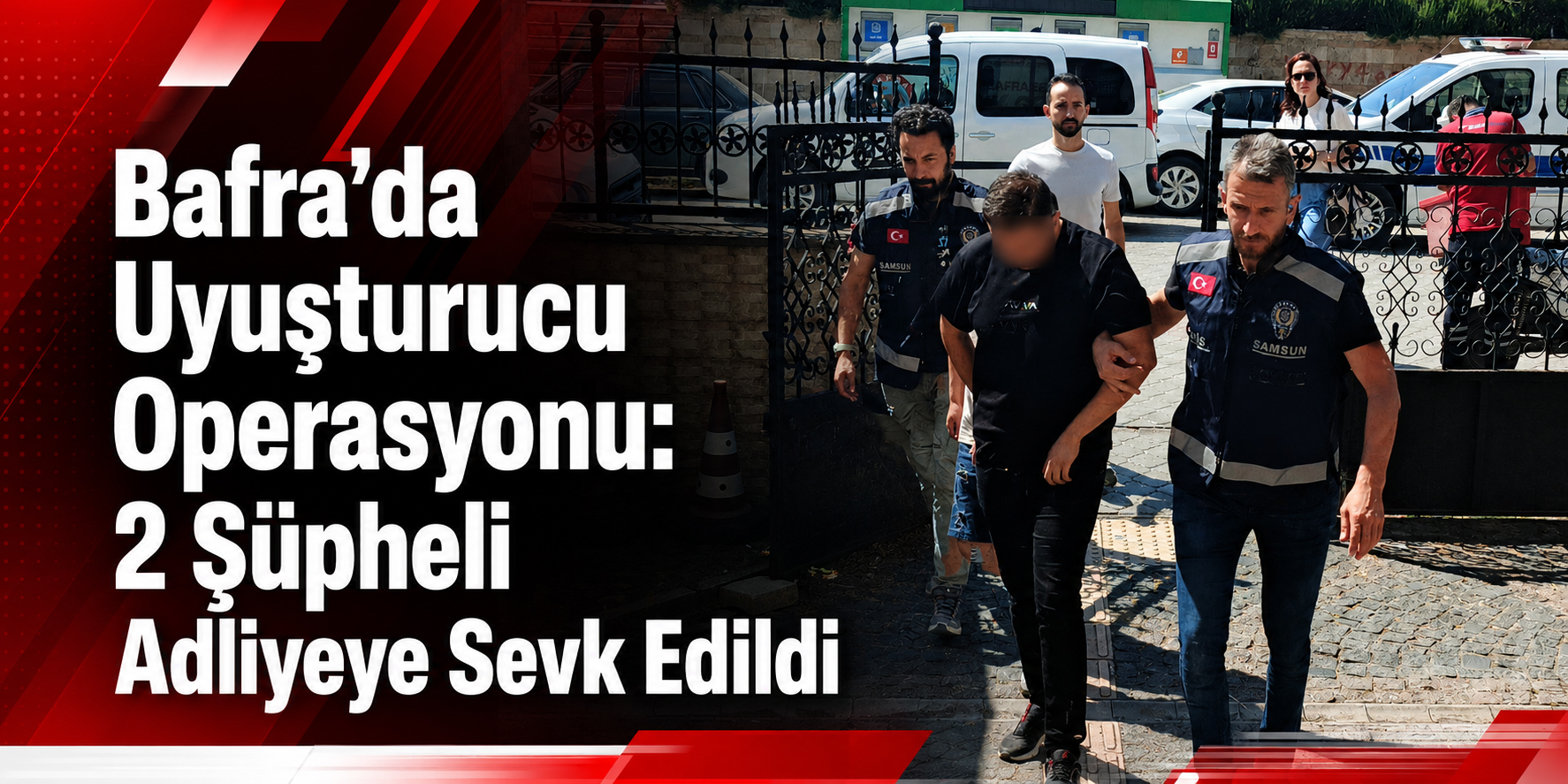 Bafra’da Uyuşturucu Operasyonu: 2 Şüpheli Adliyeye Sevk Edildi