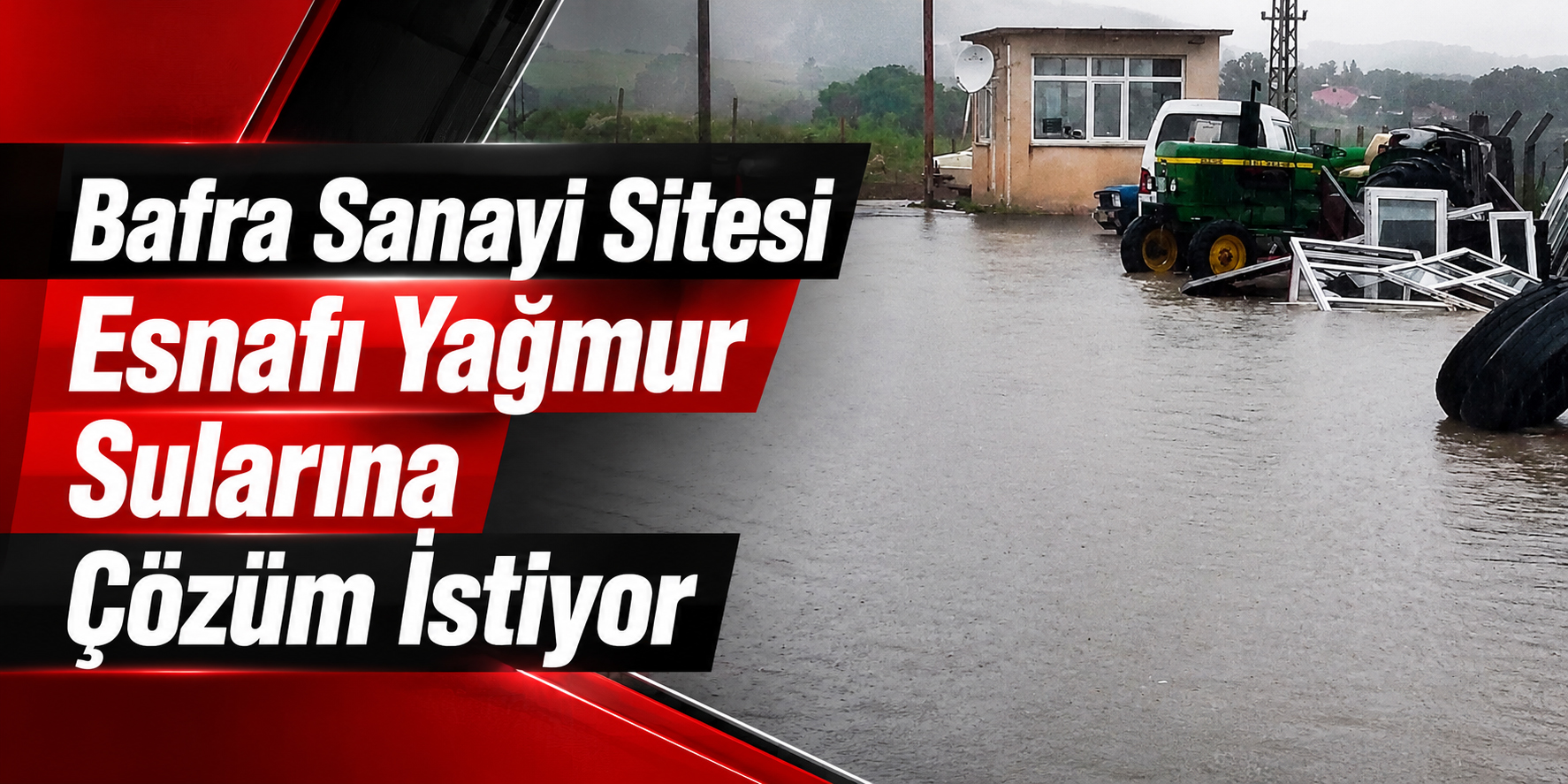 Bafra Sanayi Sitesi Esnafı Yağmur Sularına Çözüm İstiyor