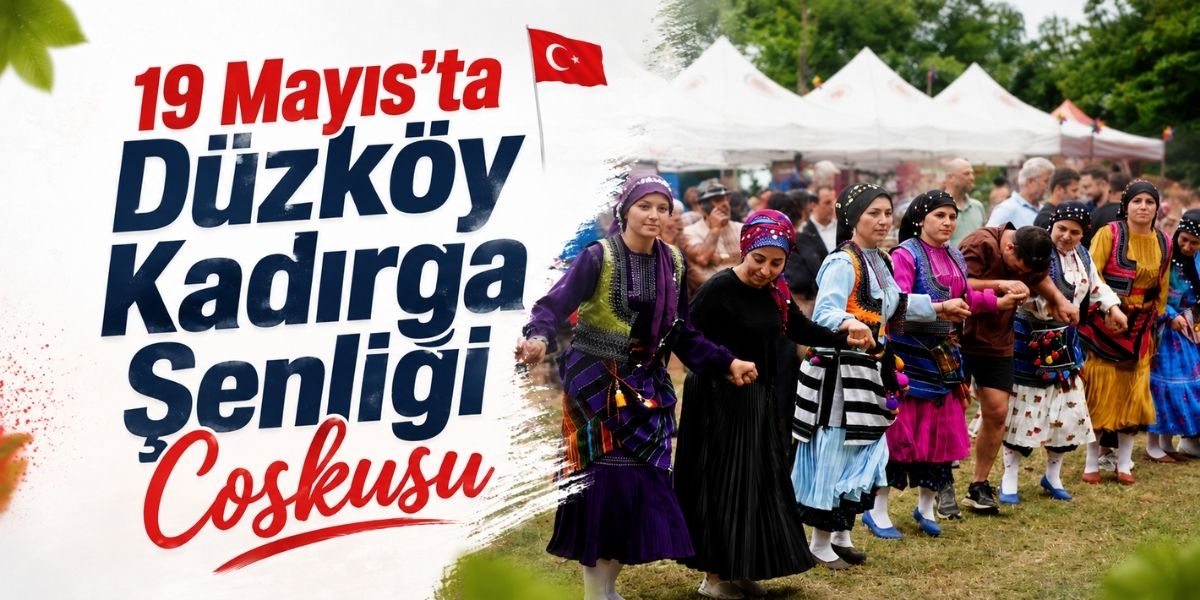 19 Mayıs’ta Düzköy Kadırga Şenliği Coşkusu