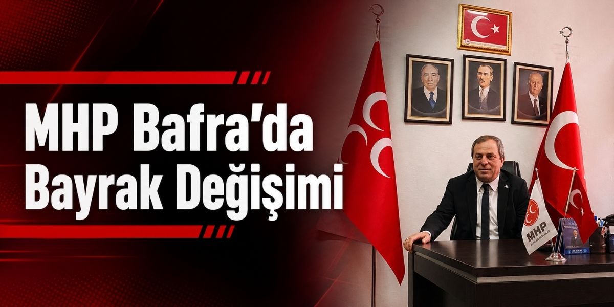 MHP Bafra’da Bayrak Değişimi
