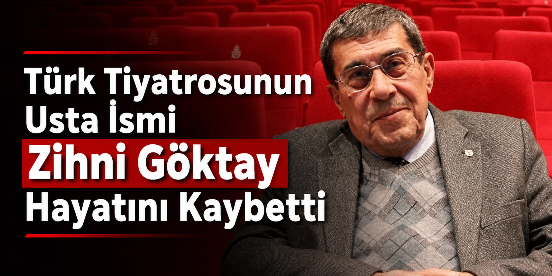 Türk Tiyatrosunun Usta İsmi Zihni Göktay Hayatını Kaybetti