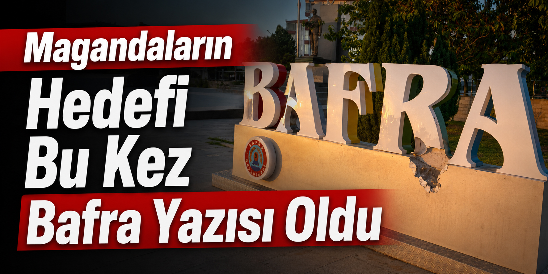 Magandaların Hedefi Bu Kez Bafra Yazısı Oldu