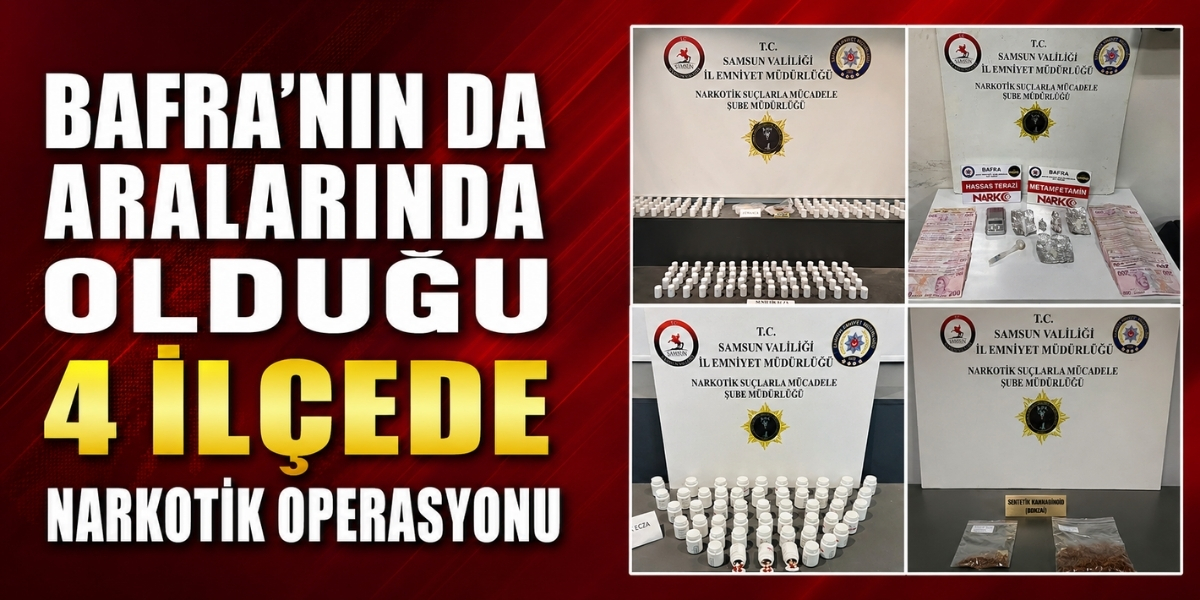Bafra’nın da Aralarında Olduğu 4 İlçede Narkotik Operasyonu