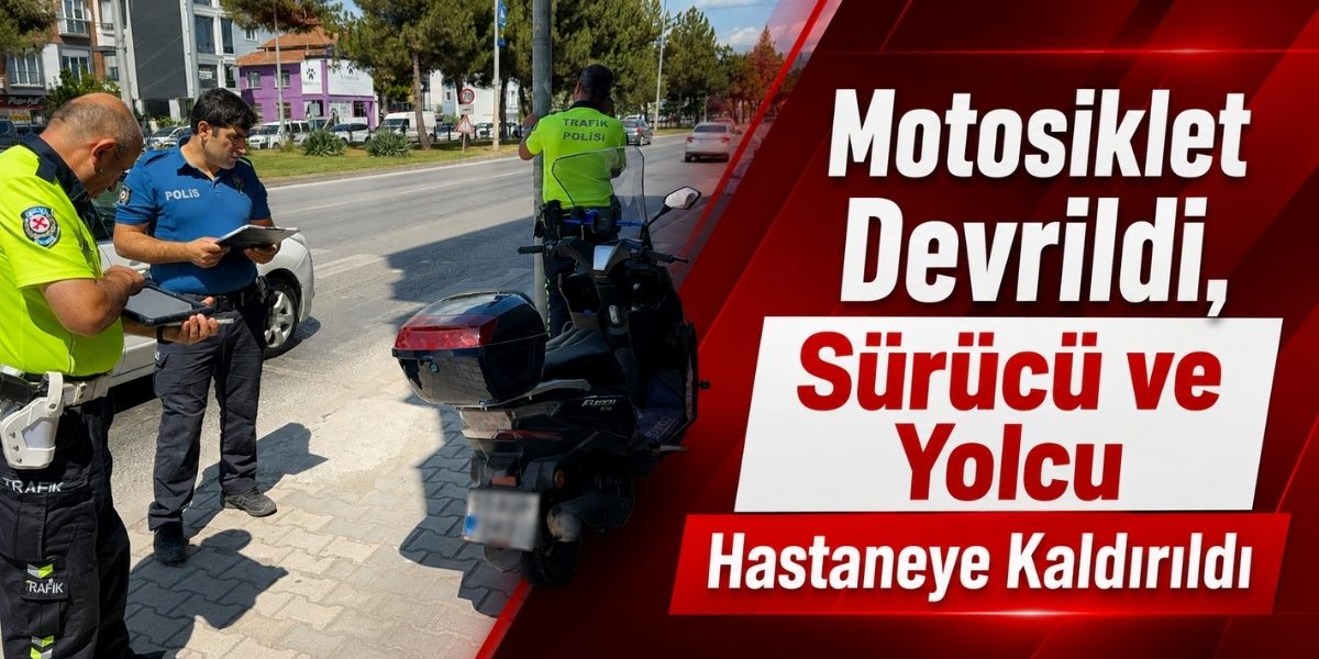 Motosiklet Devrildi, Sürücü ve Yolcu Hastaneye Kaldırıldı