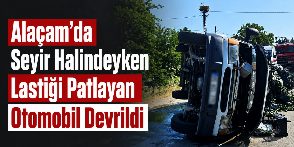 Alaçam’da Seyir Halindeyken Lastiği Patlayan Otomobil Devrildi