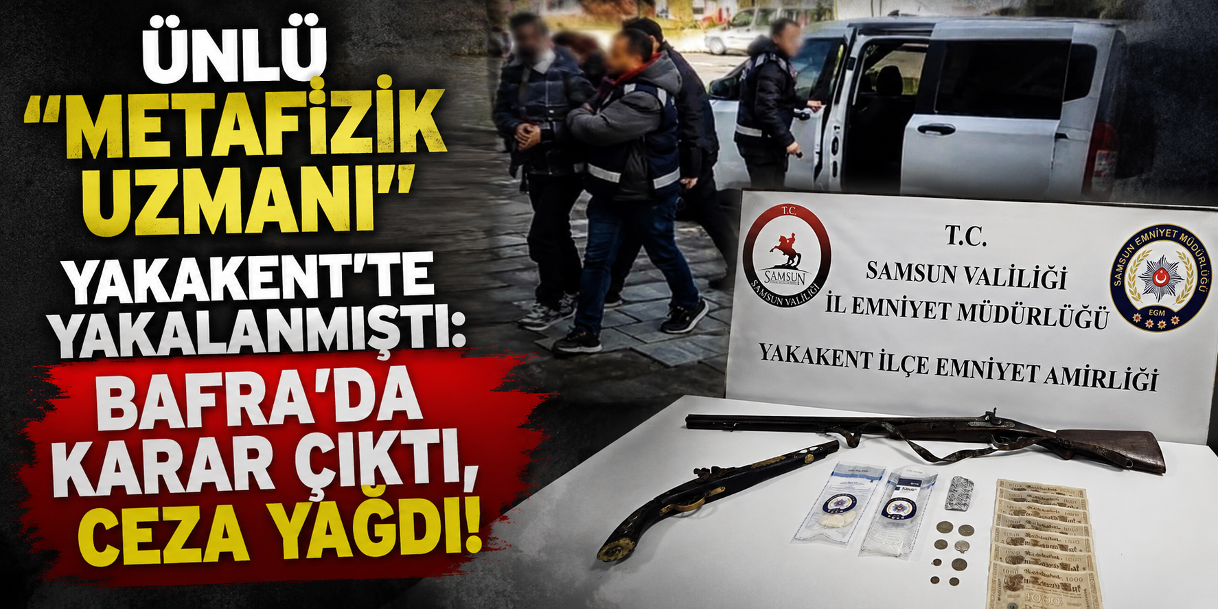 Metafizik Uzmanına Bafra'da 12 Yıl Hapis Cezası!