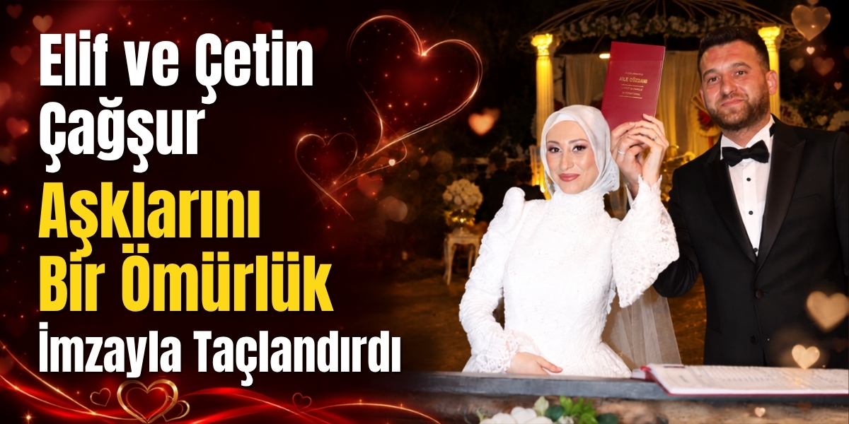 Elif ve Çetin Çağşur Aşklarını Bir Ömürlük İmzayla Taçlandırdı