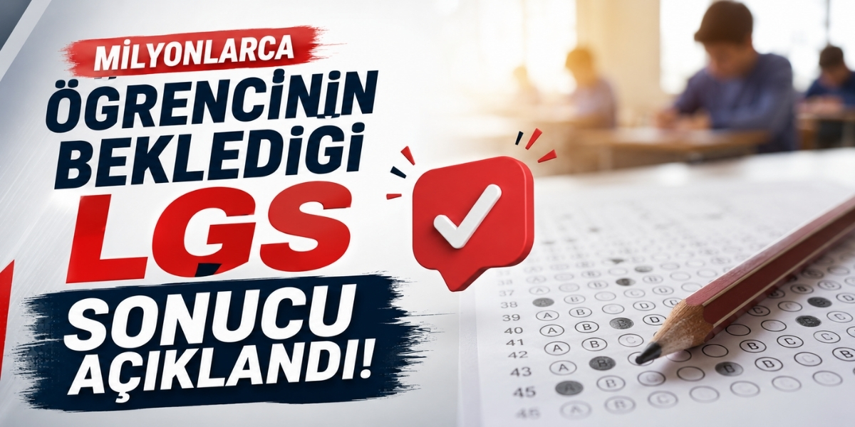 Milyonlarca Öğrencinin Beklediği LGS Sonucu Açıklandı