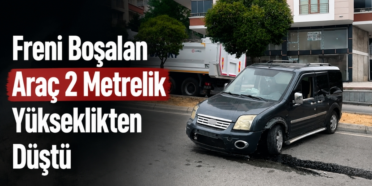 Freni Boşalan Araç 2 Metrelik Yükseklikten Düştü