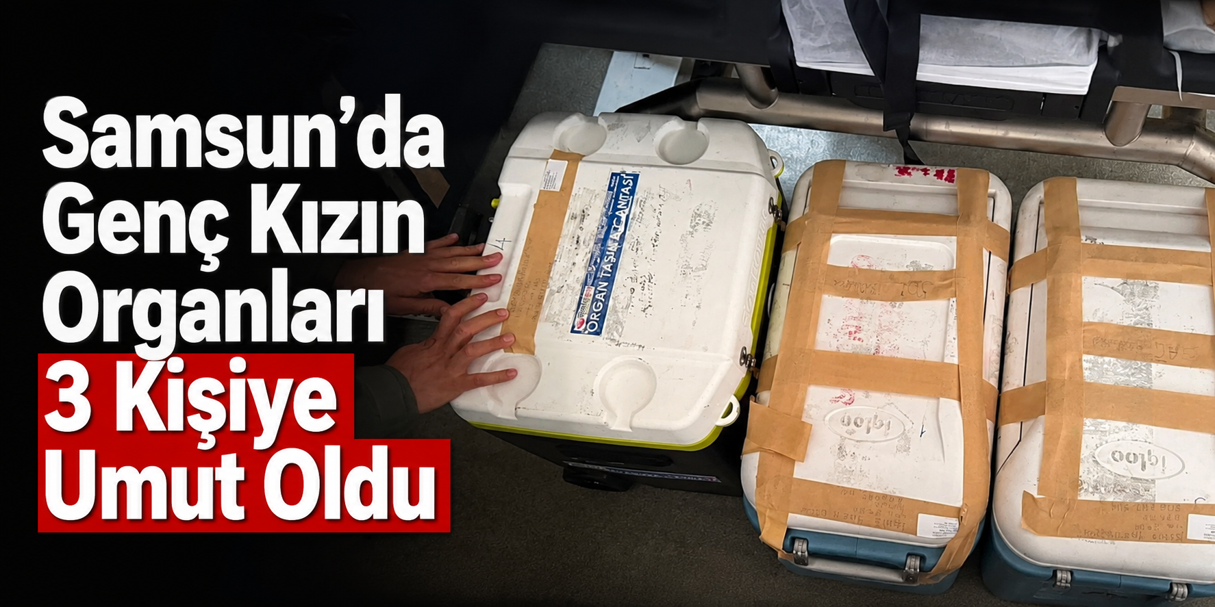 Samsun’da Beyin Ölümü Gerçekleşen Genç Kızın Organları 3 Kişiye Umut Oldu