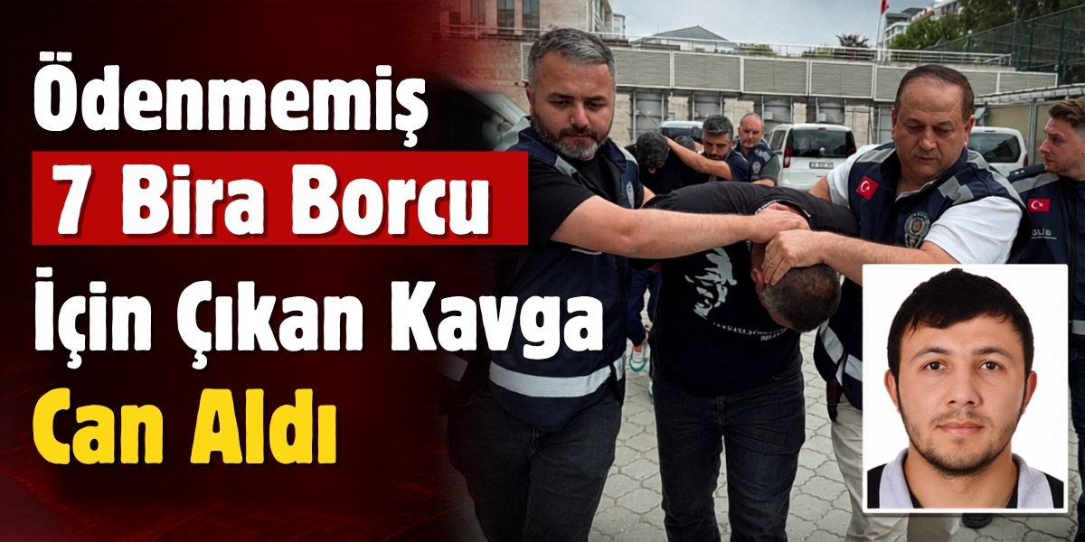 Ödenmemiş 7 Bira Borcu İçin Çıkan Kavga Can Aldı