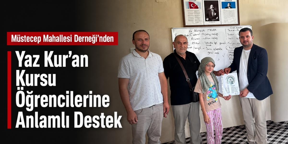 Müstecep Mahallesi Derneği’nden Yaz Kur’an Kursu Öğrencilerine Anlamlı Destek
