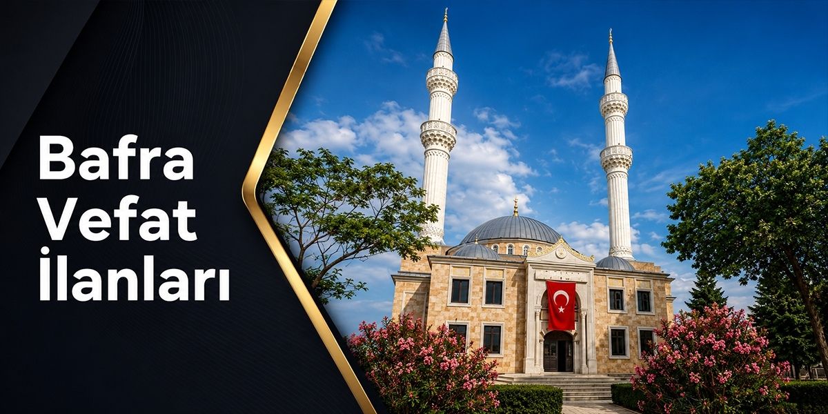 13 Temmuz Bafra da Vefat Edenler