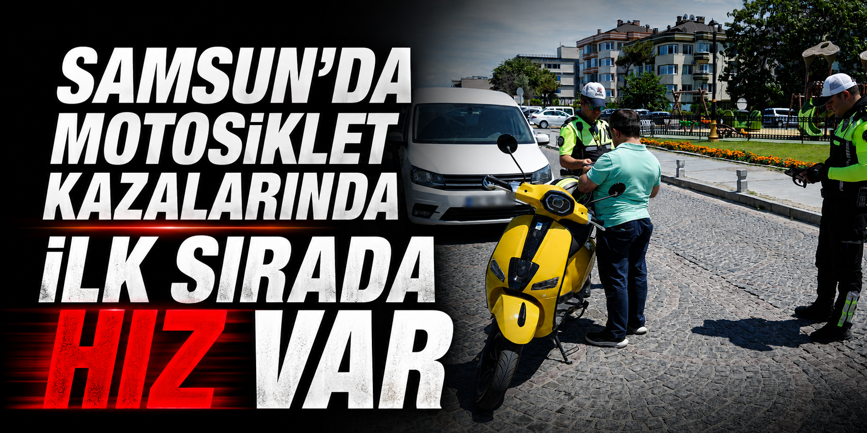 Samsun’da Motosiklet Kazalarında İlk Sırada Hız Var