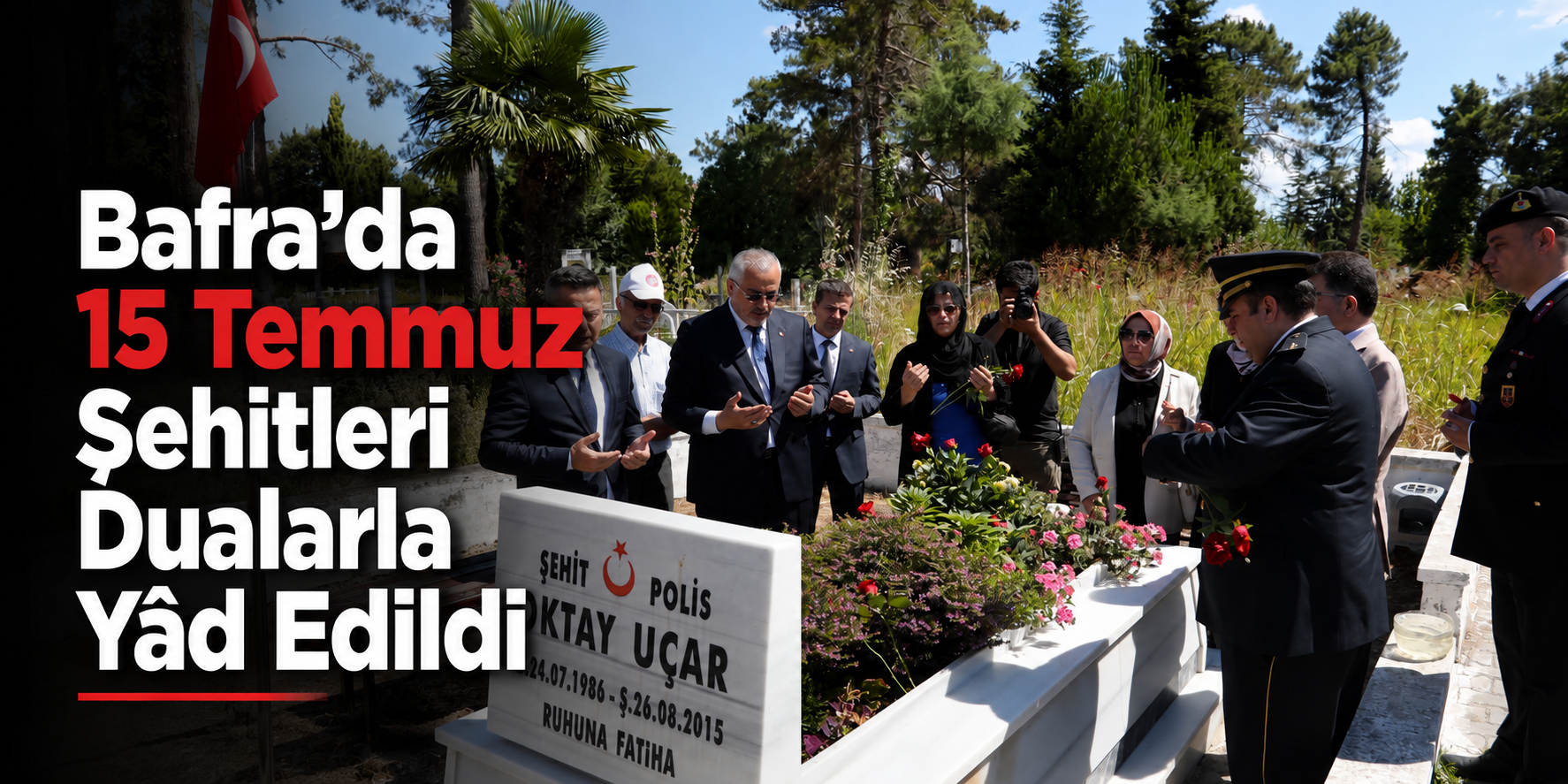 Bafra’da 15 Temmuz Şehitleri Dualarla Yâd Edildi