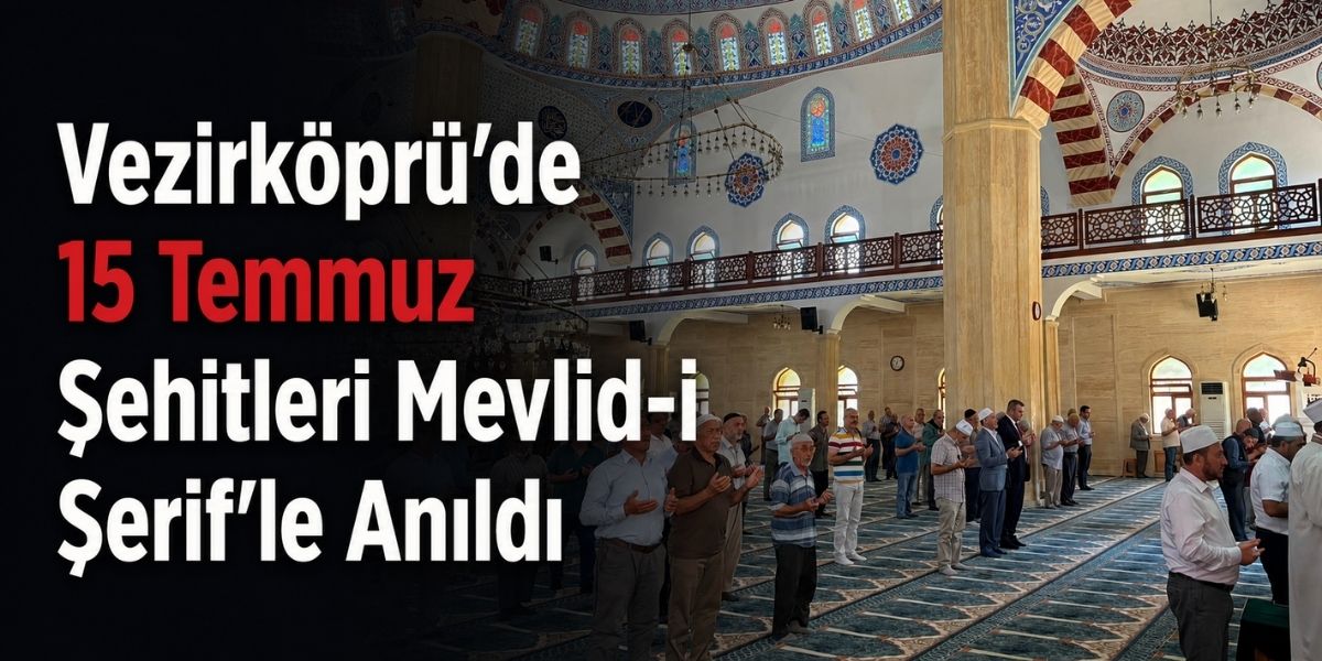 Vezirköprü’de 15 Temmuz Şehitleri Mevlid-i Şerif’le Anıldı