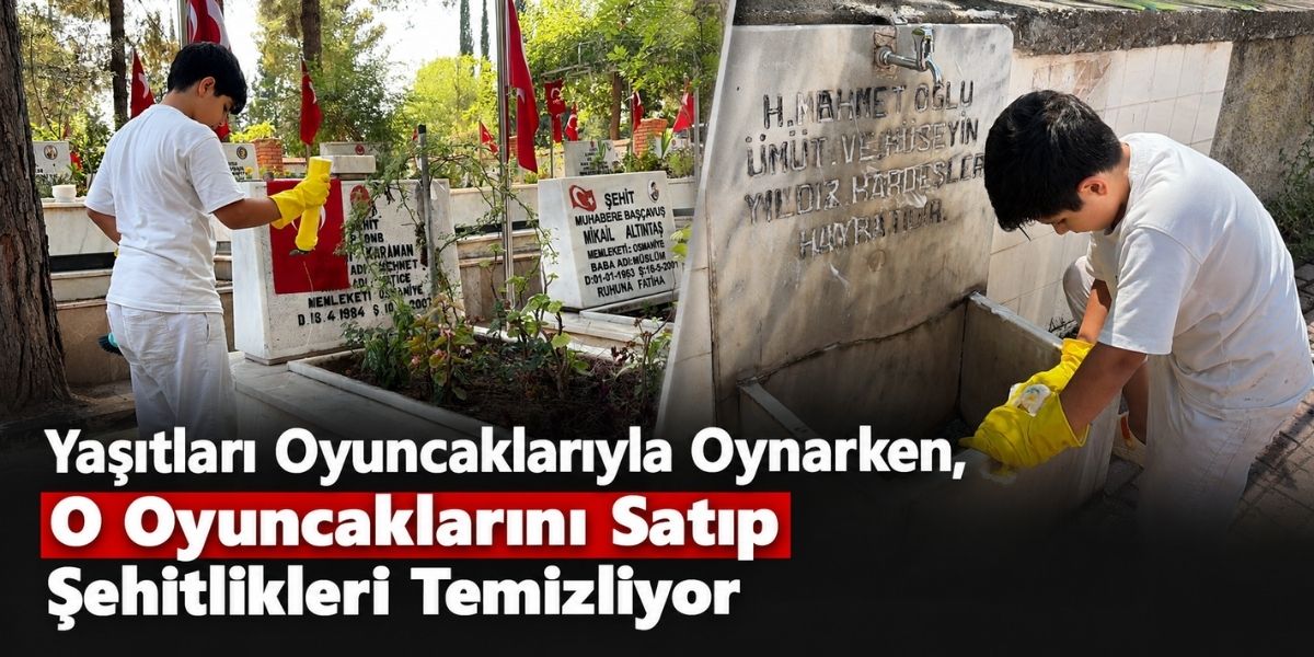 Yaşıtları Oyuncaklarıyla Oynarken, O Oyuncaklarını Satıp Şehitlikleri Temizliyor