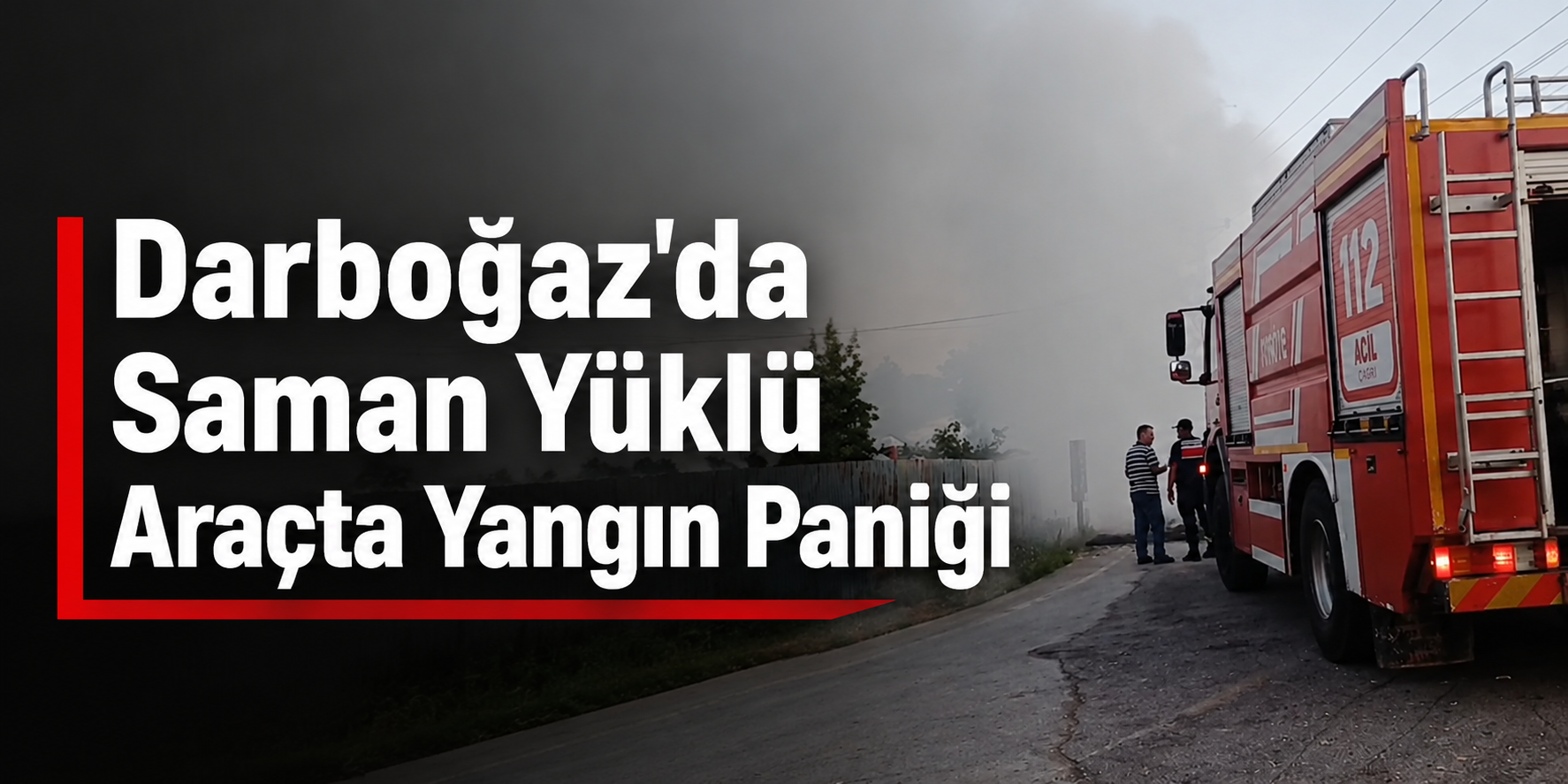 Darboğaz’da Saman Yüklü Araçta Yangın Paniği