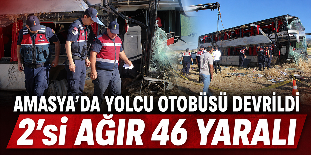 Amasya’da yolcu otobüsü devrildi 2'si ağır 46 yaralı