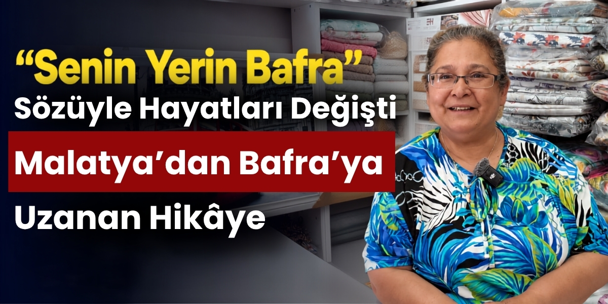 “Senin Yerin Bafra” Sözüyle Hayatları Değişti: Malatya’dan Bafra’ya Uzanan Hikâye