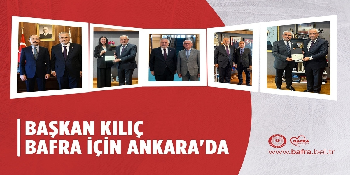 Başkan Hamit Kılıç Bafra İçin Ankara’da Temaslarda Bulundu