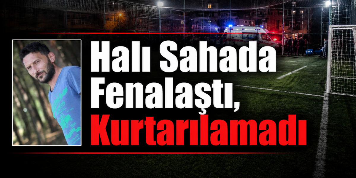 Halı Sahada Fenalaştı, Kurtarılamadı