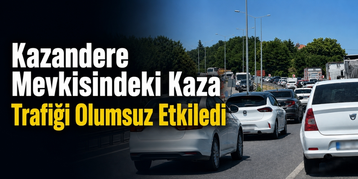 Kazandere Mevkisindeki Kaza Trafiği Olumsuz Etkiledi