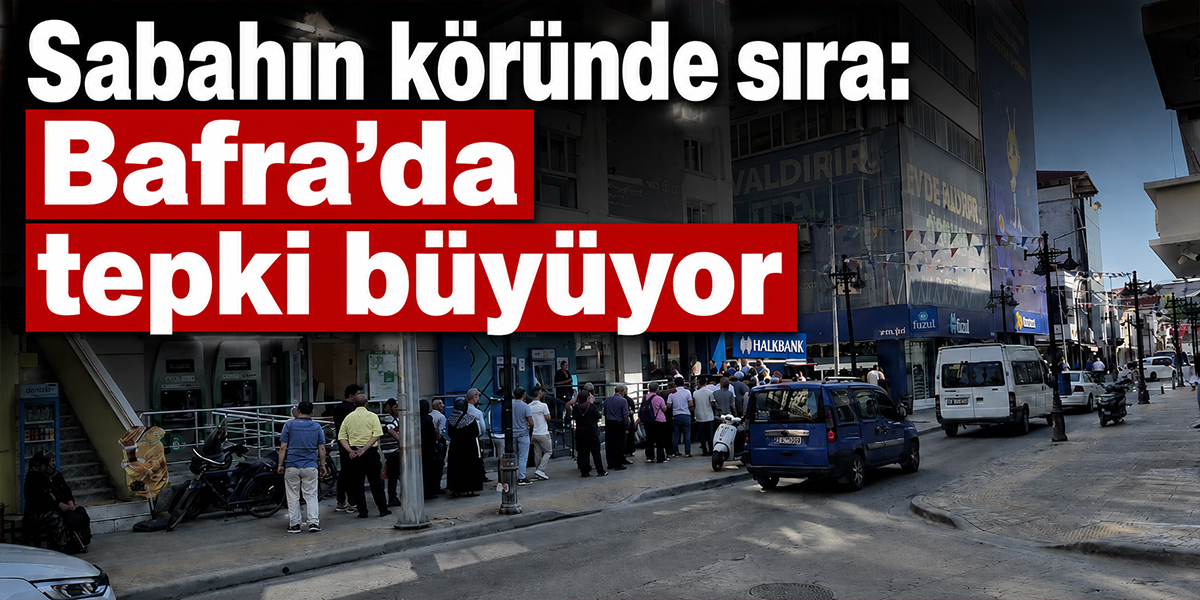 Sabahın köründe sıra: Bafra’da tepki büyüyor