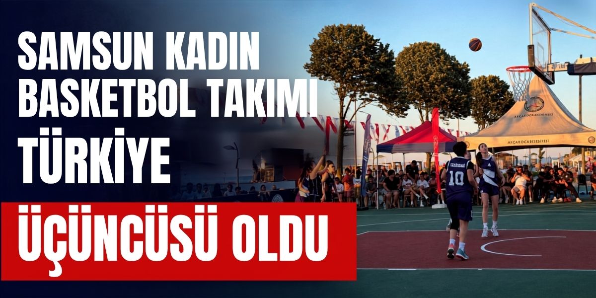Samsun Kadın Basketbol Takımı Türkiye Üçüncüsü Oldu