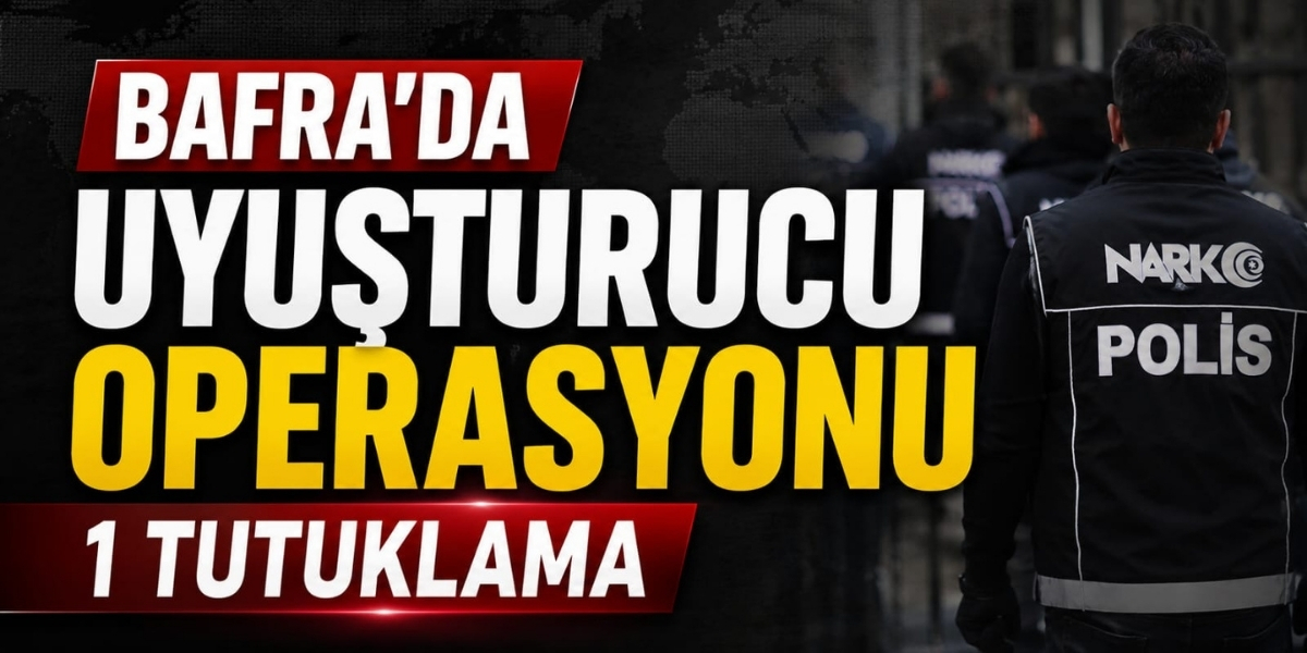 Bafra'da Uyuşturucu Operasyonunda 1 Tutuklama