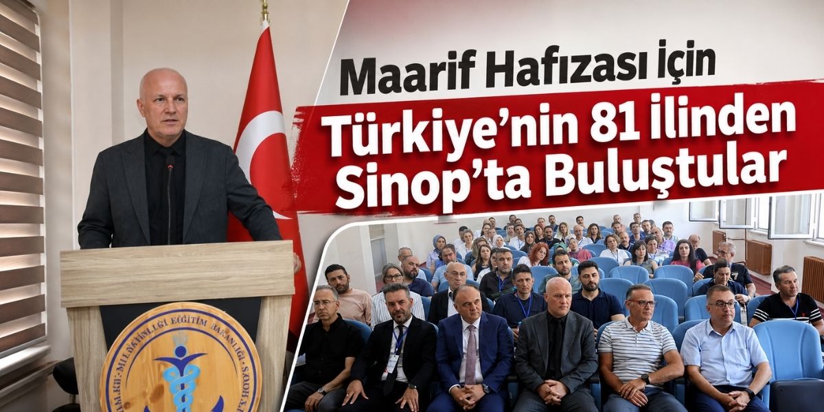Maarif Hafızası İçin Türkiye’nin 81 İlinden Sinop’ta Buluştular