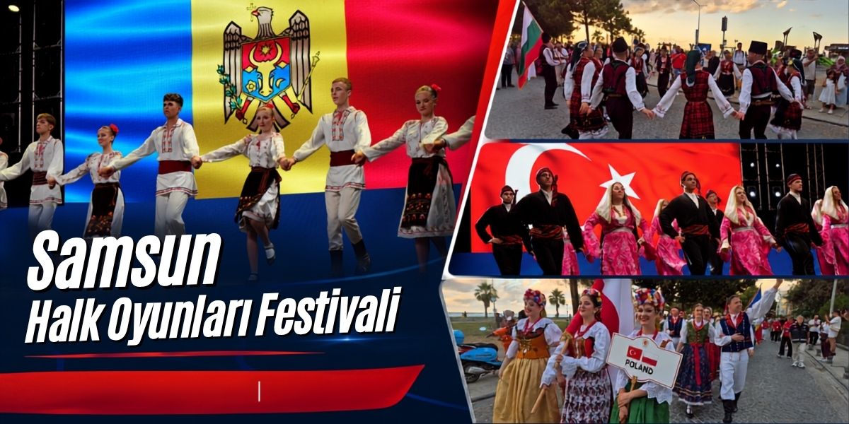 Samsun’da Dünya Kültürleri Buluştu: 12 Ülkeden 480 Dansçı Sahne Aldı