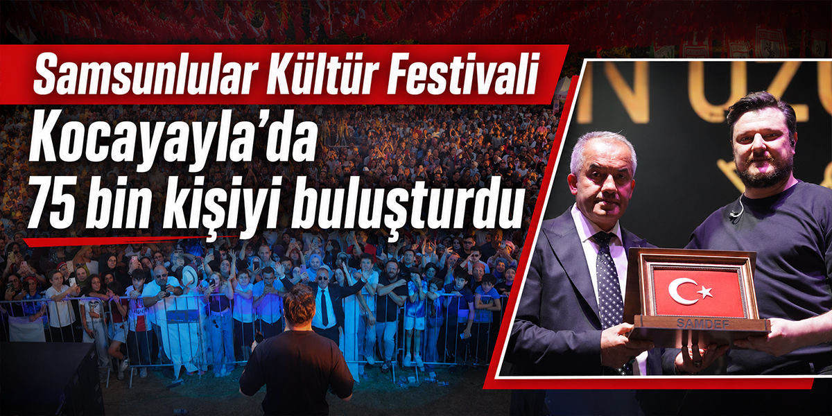 Samsunlular Kültür Festivali Kocayayla’da 75 bin kişiyi buluşturdu
